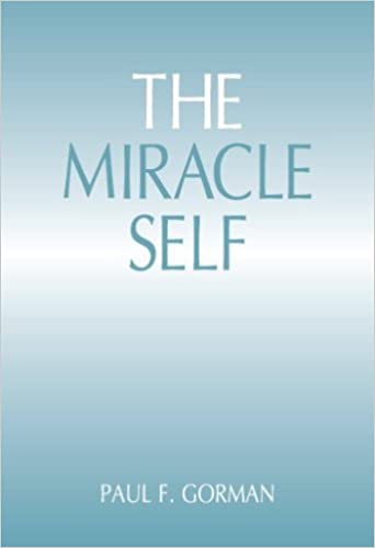 The Miracle Self by Paul F. Gorman